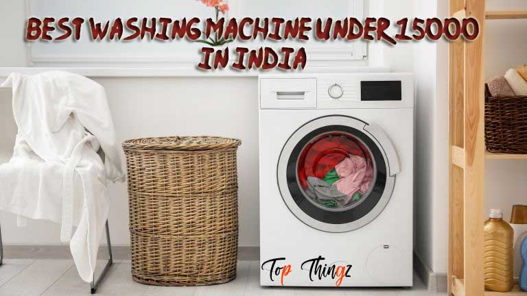 Best Washing Machine under 15000