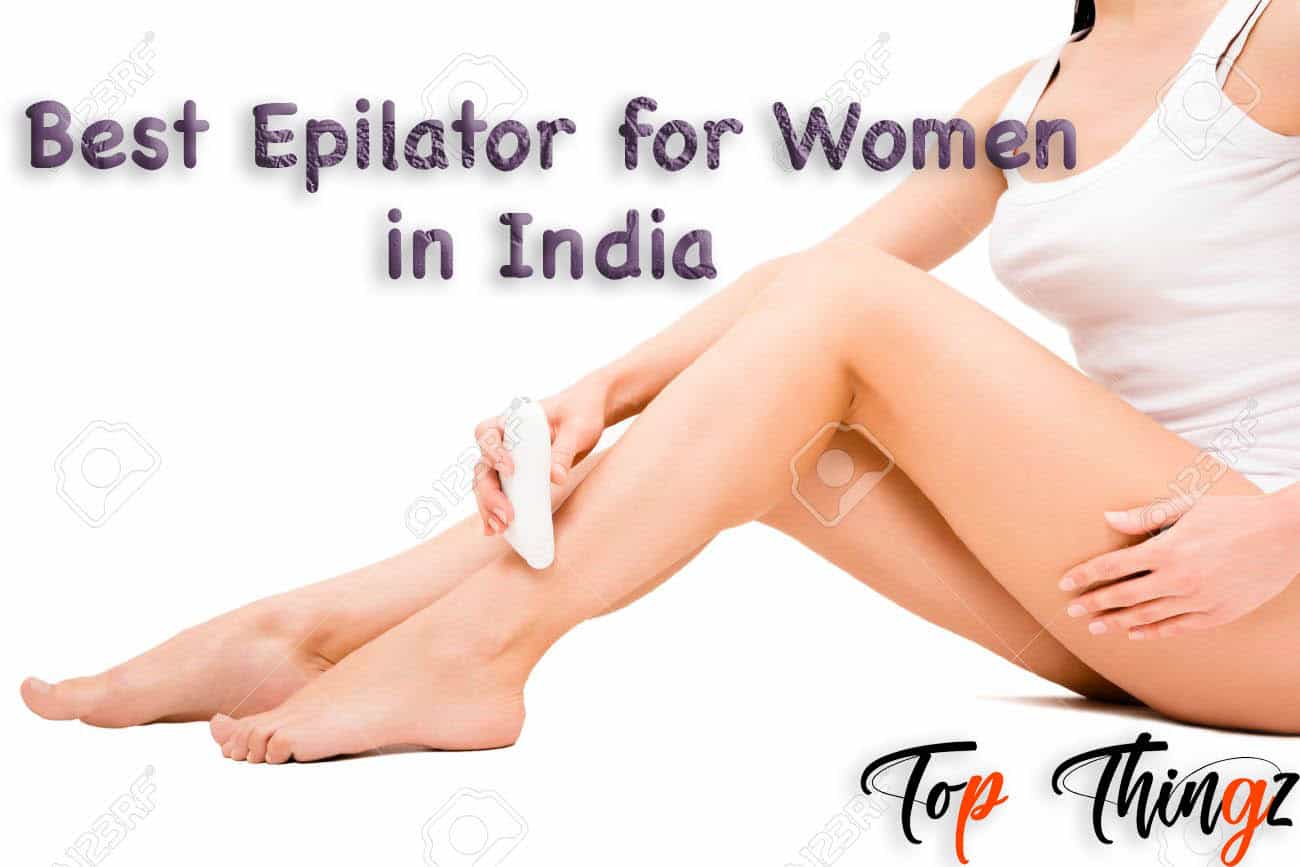 Best Epilator for Women 