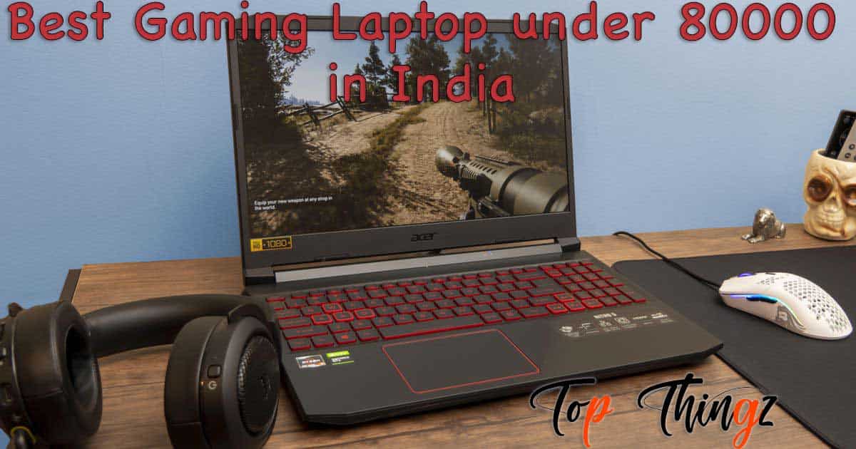 Best Gaming Laptop Under 80000 in India 