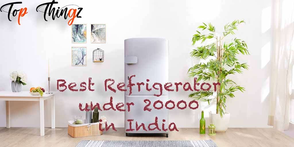 Top 10 Best Refrigerator Under 20000 in India 2023 Full Review