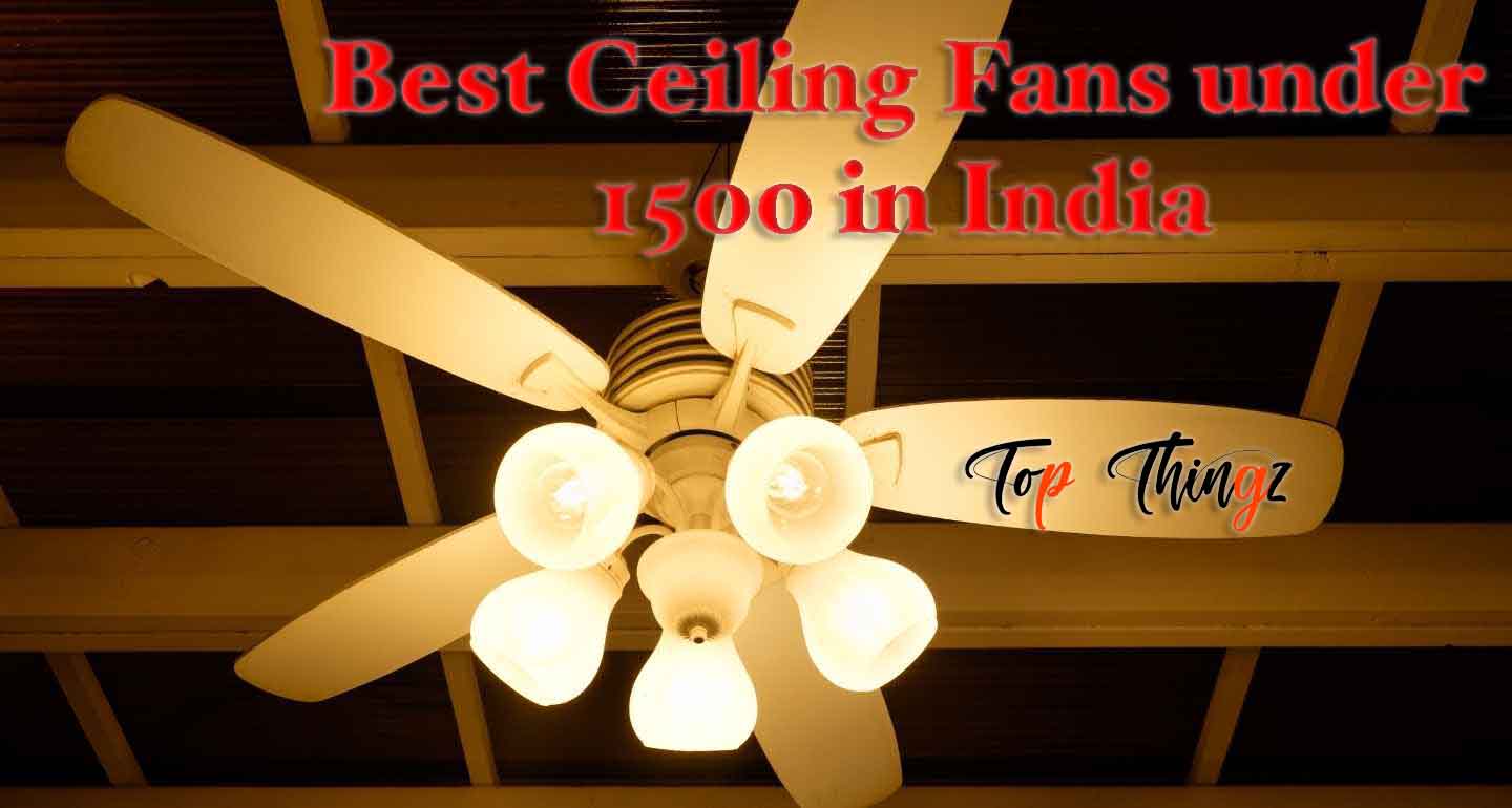 Best Ceiling Fans under 1500