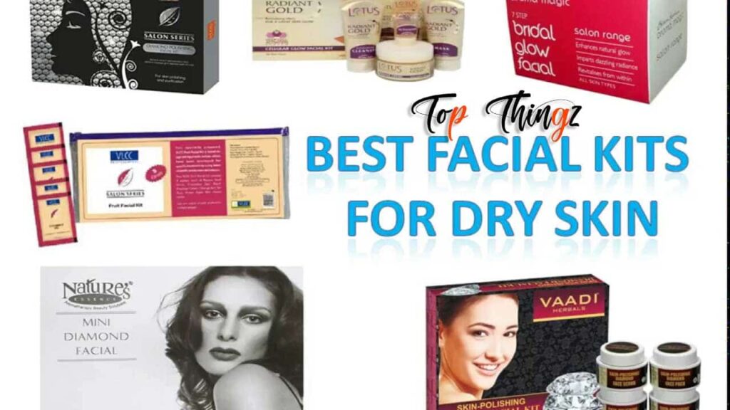 Best Facial Kit for Dry Skin