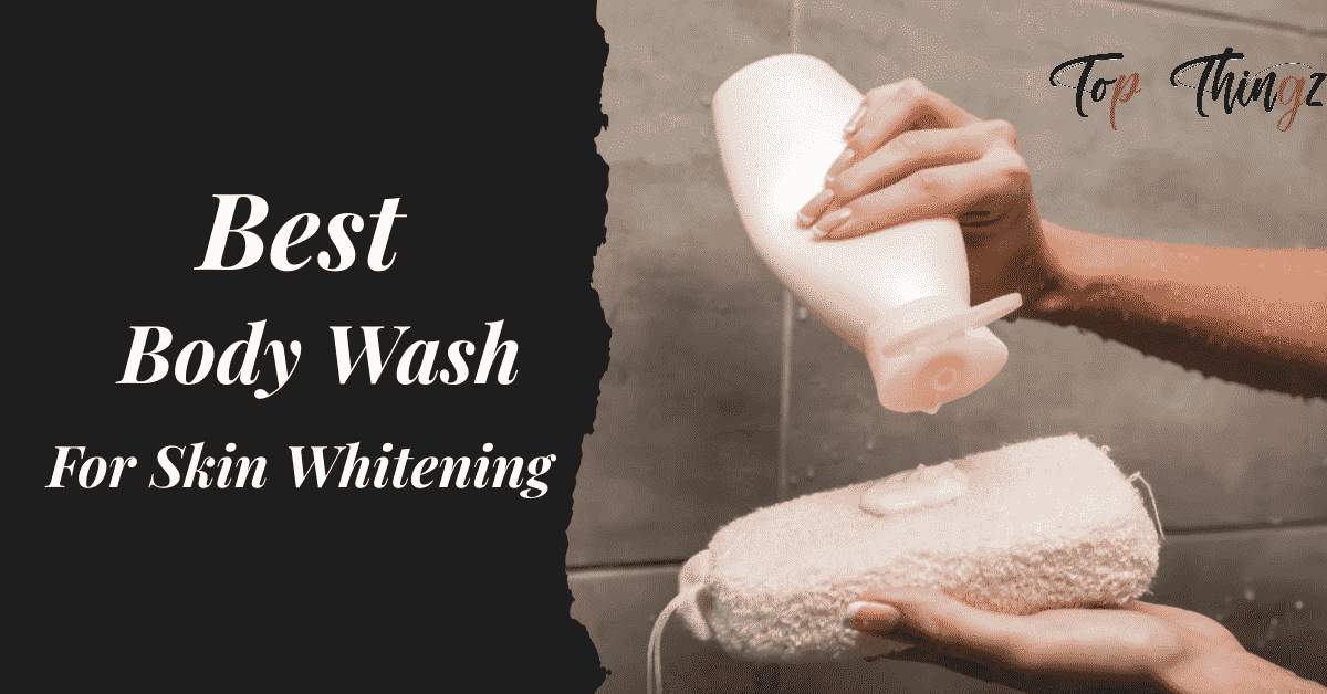 Best Body Wash for Skin Whitening